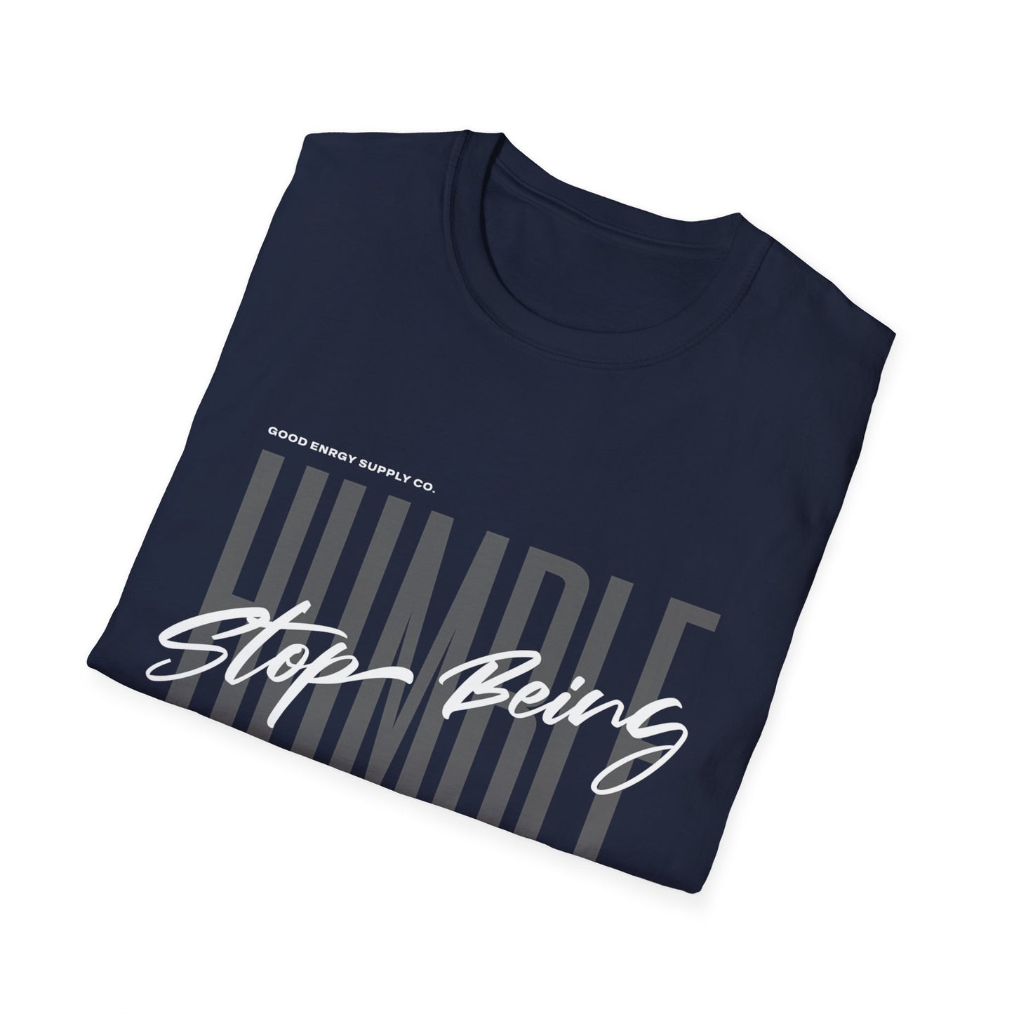 Stop Being Humble Tee